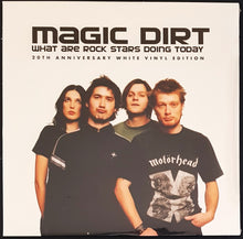 Load image into Gallery viewer, Magic Dirt - What Are Rock Stars Doing Today - White Vinyl