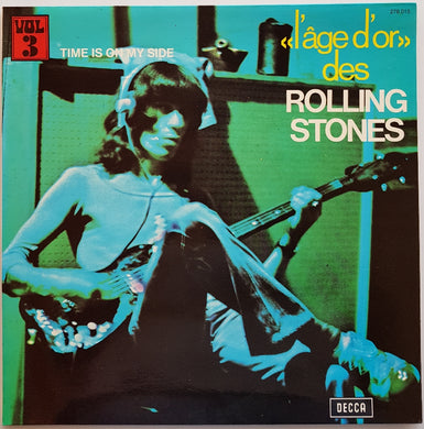 Rolling Stones -  «L'âge D'or» Vol 3 - Time Is On My Side