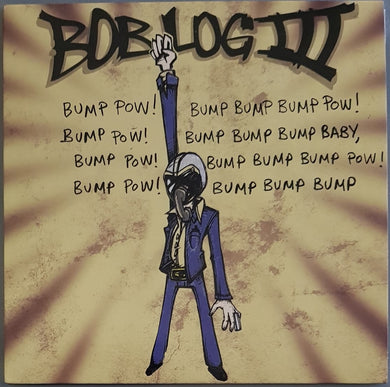 Bob Log III - Bump Pow! Bump Bump Bump Pow!