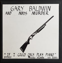 Load image into Gallery viewer, Gary Baldwin And Mass Murder - If Only I Could Play Piano