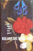 Load image into Gallery viewer, Nick Cave &amp; The Bad Seeds - No More Shall We Part