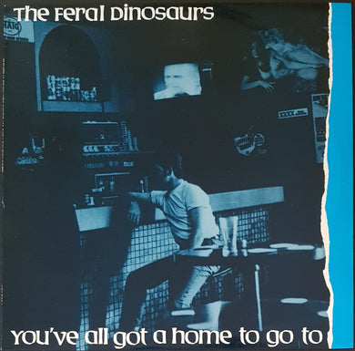 Feral Dinosaurs - You've All Got A Home To Go To