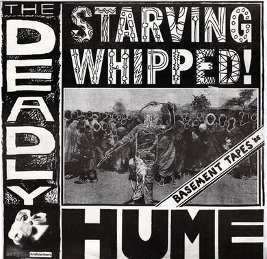 Deadly Hume - Starving Whipped!