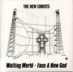 New Christs - Waiting World / Face A New God