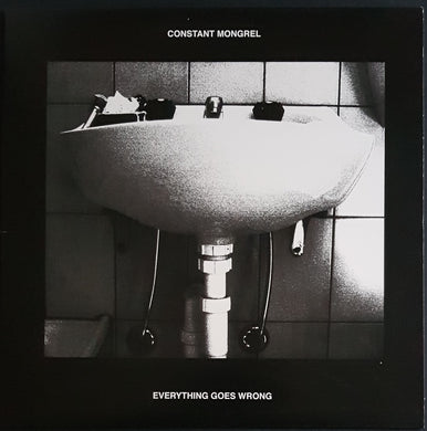 Constant Mongrel - Everything Goes Wrong
