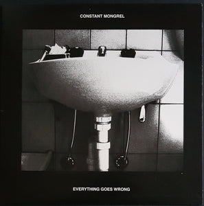 Constant Mongrel - Everything Goes Wrong