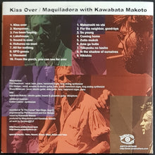 Load image into Gallery viewer, Kawabata, Makoto - Maquiladora With Kawabata Makoto - Kiss Over