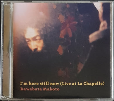 Kawabata, Makoto - I'm Here Still Now (Live At La Chapelle)
