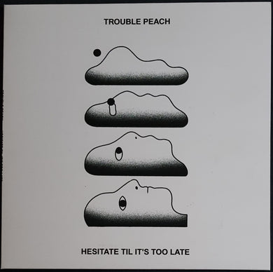 Trouble Peach - Hesitate Til It's Too Late