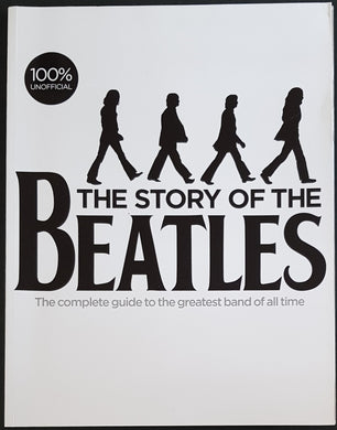 Beatles - The Story Of The Beatles - The Complete Guide To The Greatest Band Of All Time