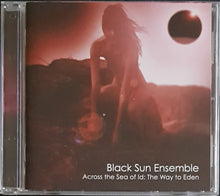 Load image into Gallery viewer, Black Sun Ensemble - Across The Sea Of Id: The Way To Eden