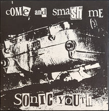 Load image into Gallery viewer, Sonic Youth - Come And Smash Me / Hallowed Be Thy Name