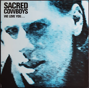Sacred Cowboys - We Love You...Of Course We Do!