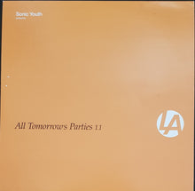 Load image into Gallery viewer, Sonic Youth - Sonic Youth Presents All Tomorrow&#39;s Parties 1.1