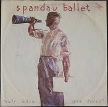 Load image into Gallery viewer, Spandau Ballet - Only When You Leave