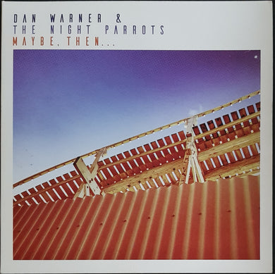 Warner, Dan & The Night Parrots- Maybe, Then...