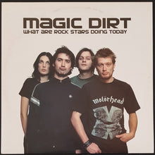Load image into Gallery viewer, Magic Dirt - What Are Rock Stars Doing Today