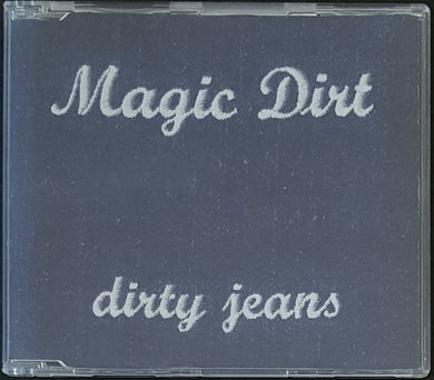 Magic Dirt - Dirty Jeans