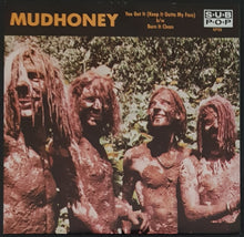 Load image into Gallery viewer, Mudhoney - You Got It (Keep It Outta My Face)