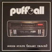 Load image into Gallery viewer, Puffball - Solid State (Eight Track)