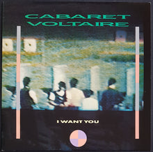 Load image into Gallery viewer, Cabaret Voltaire - I Want You
