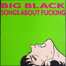 Load image into Gallery viewer, Big Black - Songs About Fucking