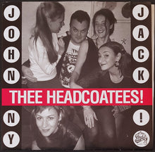 Load image into Gallery viewer, Thee Headcoatees - / Thee Headcoats - Johnny Jack! / Sufference Wharf