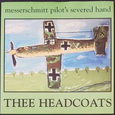 Thee Headcoats - Messerschmitt Pilot's Severed Hand