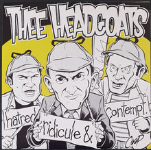 Load image into Gallery viewer, Thee Headcoats - Hatred, Ridicule &amp; Contempt