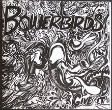 Load image into Gallery viewer, Bowerbirds - Give It