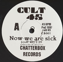 Load image into Gallery viewer, Cult 45 - Now We Are Sick