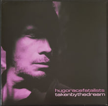 Load image into Gallery viewer, Hugo Race Fatalists- Taken By The Dream
