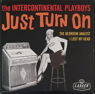 Intercontinental Playboys - Just Turn On