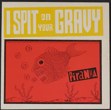 I Spit On Your Gravy - Piranha