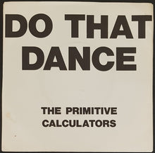 Load image into Gallery viewer, Primitive Calculators - I Can&#39;t Stop It / Do That Dance