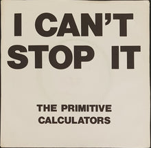 Load image into Gallery viewer, Primitive Calculators - I Can&#39;t Stop It / Do That Dance