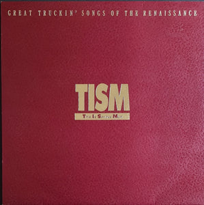 T.I.S.M. - Great Truckin' Songs Of The Renaissance