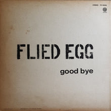 Load image into Gallery viewer, Flied Egg - Good Bye