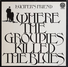 Load image into Gallery viewer, Lucifer&#39;s Friend - ....Where The Groupies Killed The Blues
