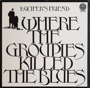 Lucifer's Friend - ....Where The Groupies Killed The Blues