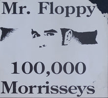 Load image into Gallery viewer, Mr.Floppy - 100,000 Morrisseys