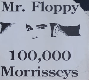 Mr.Floppy - 100,000 Morrisseys
