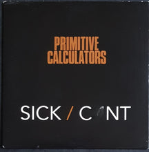 Load image into Gallery viewer, Primitive Calculators - Sick / C*nt