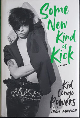 Kid Congo Powers- Some New Kind Of Kick - A Memoir