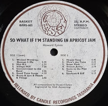 Load image into Gallery viewer, Howard Eynon- So What If I&#39;m Standing In Apricot Jam