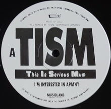 Load image into Gallery viewer, T.I.S.M.- I&#39;m Interested In Apathy