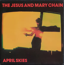 Load image into Gallery viewer, Jesus And Mary Chain - April Skies