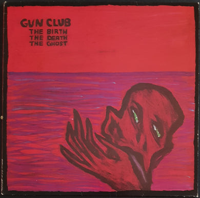 Gun Club - The Birth, The Death, The Ghost