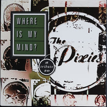 Load image into Gallery viewer, V/A - Where Is My Mind?: A Tribute To The Pixies