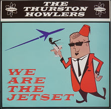 Load image into Gallery viewer, Thurston Howlers - We Are The Jetset